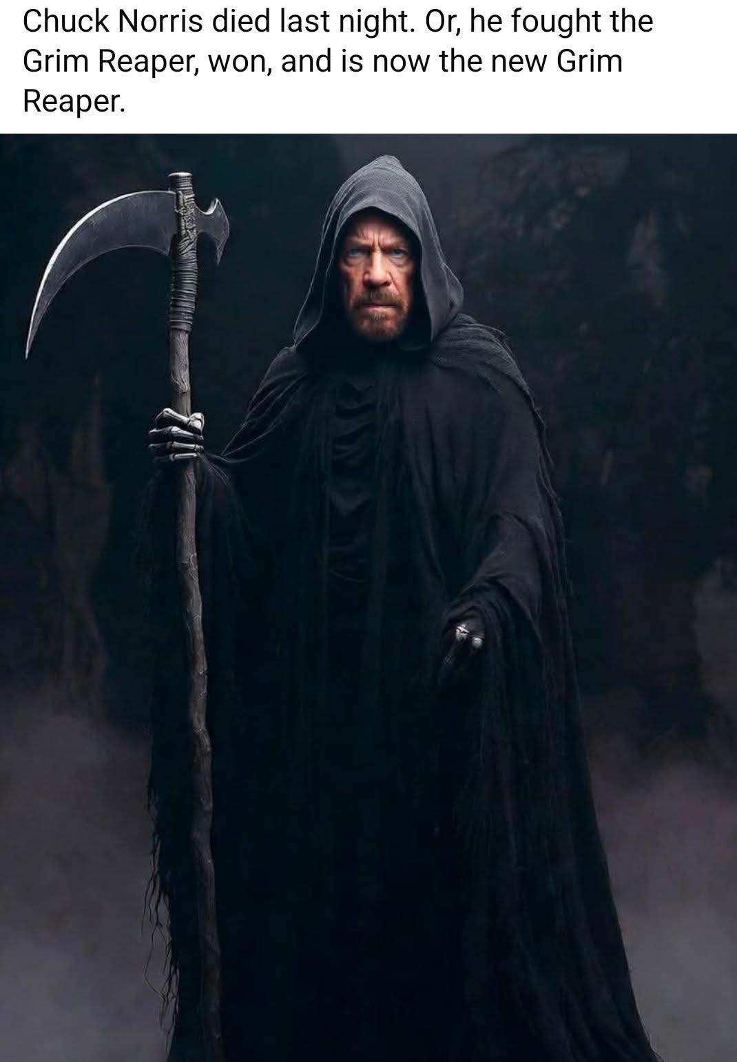 You don't cheat death. You just replace it. Chuck Norris got a promotion. 💀