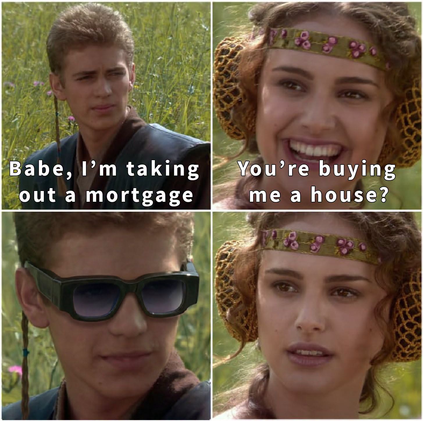 When you think you're finally settling down, but he's just leveraging your future for a new set of podracing engines. 💀
